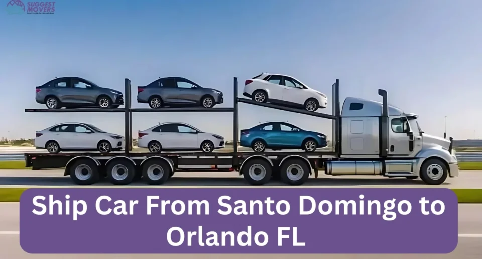 Shipping Your Car from Santo Domingo to Orlando: Costs, Steps, and Tips